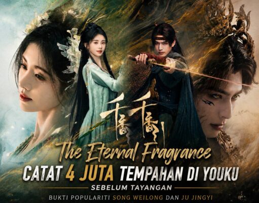 The Eternal Fragrance Catat 4 Juta Tempahan di Youku Sebelum Tayangan, Bukti Populariti Song Weilong dan Ju Jingyi