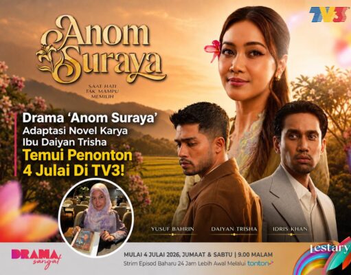 Drama ‘Anom Suraya’ Adaptasi Novel Karya Ibu Daiyan Trisha Temui Penonton 4 Julai Di TV3
