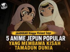 JAADUGAR Hingga Vinland Saga, 5 Anime Jepun Popular Yang Membawa Kisah Tamadun Dunia