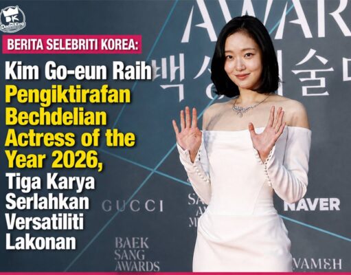 Kim Go Eun Raih Pengiktirafan Bechdelian Actress of the Year 2026, Tiga Karya Serlahkan Versatiliti Lakonan