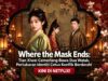 Where the Mask Ends: Tian Xiwei Cemerlang Bawa Dua Watak, Pertukaran Identiti Cetus Konflik Berdarah!